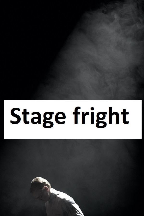 Stage fright